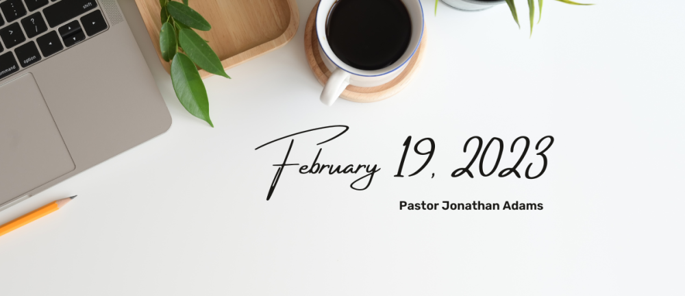 Readings & Sermon, February  19, 2023